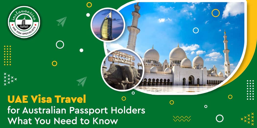 UAE Visa Travel for Australian Passport Holders: What You Need to Know